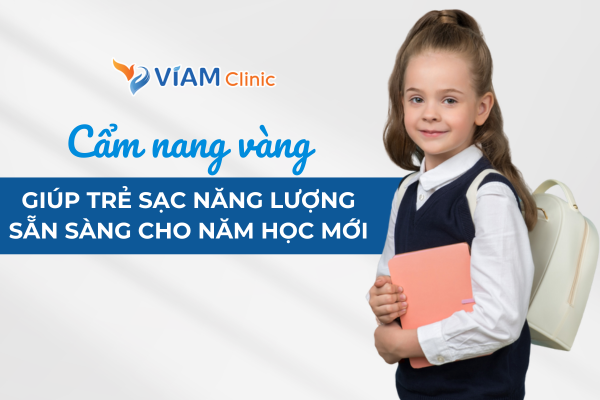 ẩm nang vàng giúp trẻ sạc lại năng lượng và sẵn sàng cho năm học mới