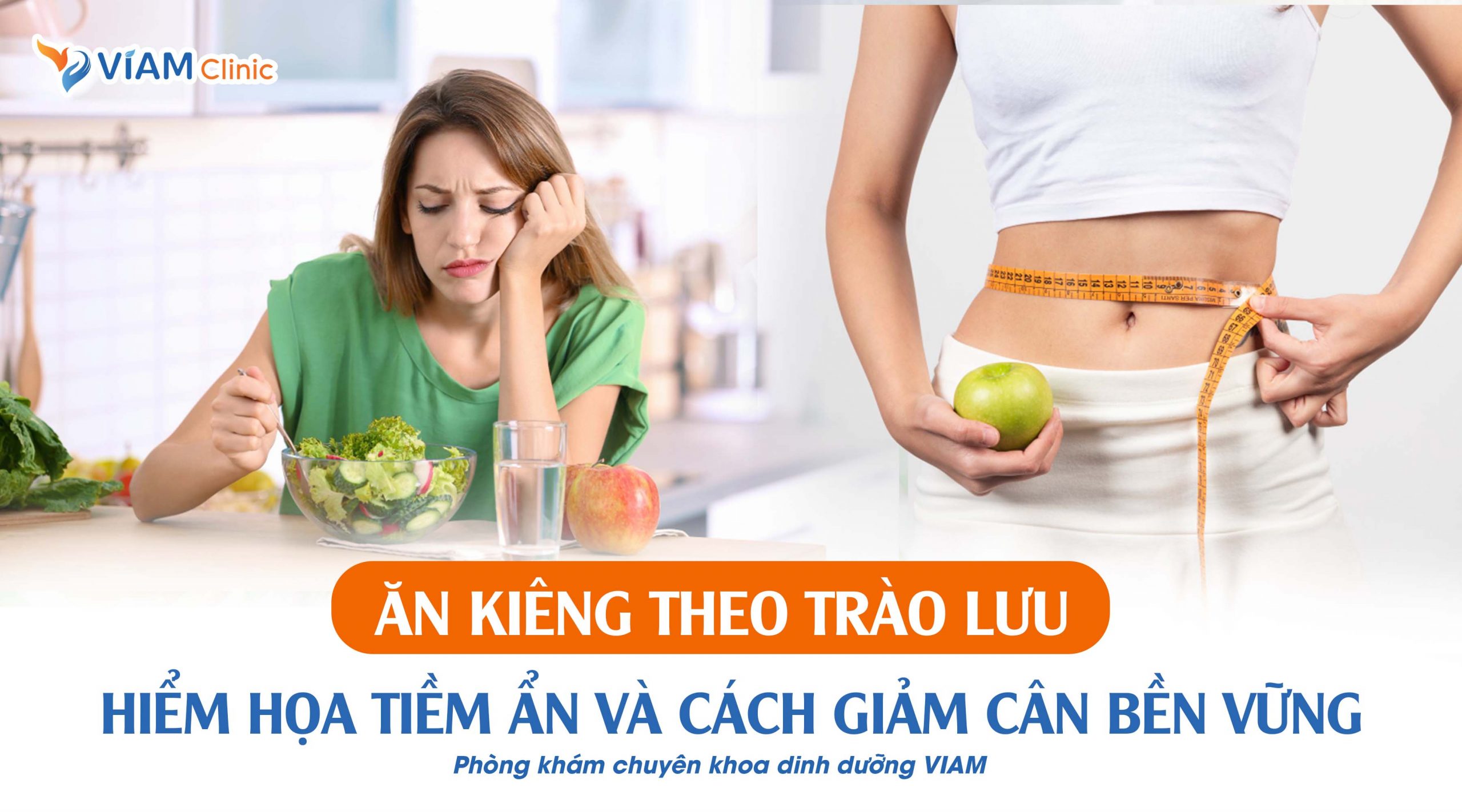 Ăn kiêng theo trào lưu: Hiểm họa tiềm ẩn và cách giảm cân bền vững Viam clinic
